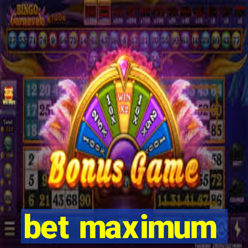 bet maximum